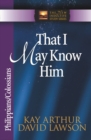 That I May Know Him : Philippians and Colossians - eBook