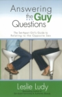 Answering the Guy Questions : The Set-Apart Girl's Guide to Relating to the Opposite Sex - eBook