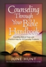 Counseling Through Your Bible Handbook : Providing Biblical Hope and Practical Help for 50 Everyday Problems - eBook