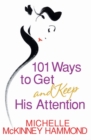 101 Ways to Get and Keep His Attention - eBook