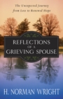Reflections of a Grieving Spouse : The Unexpected Journey from Loss to Renewed Hope - eBook