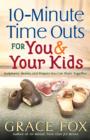 10-Minute Time Outs for You and Your Kids : Scriptures, Stories, and Prayers You Can Share Together - eBook