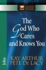The God Who Cares and Knows You : John - eBook