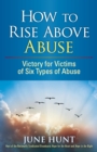 How to Rise Above Abuse : Victory for Victims of Five Types of Abuse - eBook