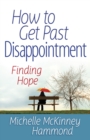 How to Get Past Disappointment : Finding Hope - eBook