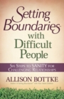 Setting Boundaries(R) with Difficult People : Six Steps to SANITY for Challenging Relationships - eBook