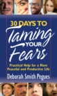 30 Days to Taming Your Fears : Practical Help for a More Peaceful and Productive Life - eBook