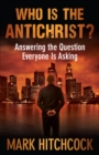 Who Is the Antichrist? : Answering the Question Everyone Is Asking - eBook