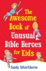 The Awesome Book of Unusual Bible Heroes for Kids - eBook