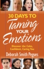 30 Days to Taming Your Emotions : Discover the Calm, Confident, Caring You - eBook
