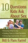 10 Questions Kids Ask About Sex : *Knowing What to Say *Guiding Them to Wise Decisions *Giving Age-Appropriate Answers - eBook