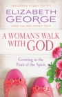 A Woman's Walk with God : Growing in the Fruit of the Spirit - eBook