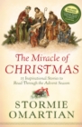 The Miracle of Christmas : 15 Inspirational Stories to Read Through the Advent Season - eBook