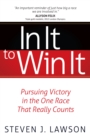 In It to Win It : Pursuing Victory in the One Race that Really Counts - eBook