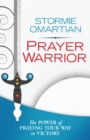 Prayer Warrior : The Power of Praying(R) Your Way to Victory - eBook