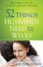 52 Things Husbands Need from Their Wives : What Wives Can Do to Build a Stronger Marriage - eBook