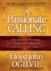 A Passionate Calling : Recapturing Preaching That Enriches the Spirit and Moves the Heart - eBook