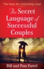 The Secret Language of Successful Couples : The Keys for Unlocking Love - eBook