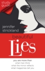 Beautiful Lies Study Guide : You Are More Than *What Men Think *What the Mirror Reflects *What Magazines Tell You - eBook