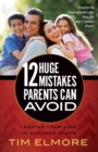 12 Huge Mistakes Parents Can Avoid : Leading Your Kids to Succeed in Life - eBook