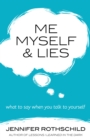 Me, Myself, and Lies : What to Say When You Talk to Yourself - eBook