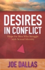 Desires in Conflict : Hope for Men Who Struggle with Sexual Identity - eBook
