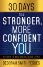 30 Days to a Stronger, More Confident You : Secrets to Bold and Fearless Living - eBook