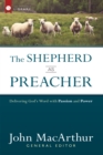 The Shepherd as Preacher : Delivering God's Word with Passion and Power - eBook