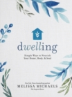 Dwelling : Simple Ways to Nourish Your Home, Body, and Soul - eBook