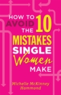 How to Avoid the 10 Mistakes Single Women Make - eBook