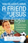 You Always Have a Friend in Jesus for Boys : A Tween's Guide to Knowing and Following Him - eBook