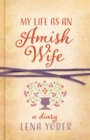 My Life as An Amish Wife : A Diary - eBook