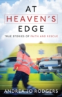 At Heaven's Edge : True Stories of Faith and Rescue - eBook