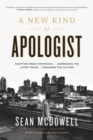 A New Kind of Apologist : *Adopting Fresh Strategies *Addressing the Latest Issues *Engaging the Culture - Book