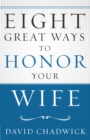 Eight Great Ways to Honor Your Wife - eBook