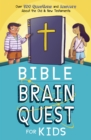 Bible Brain Quest for Kids : Over 500 Questions and Answers About the Old & New Testaments - eBook
