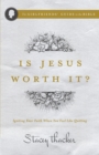 Is Jesus Worth It? - eBook