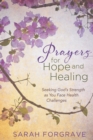 Prayers for Hope and Healing : Seeking God's Strength as You Face Health Challenges - eBook