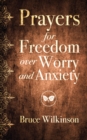 Prayers for Freedom over Worry and Anxiety - eBook