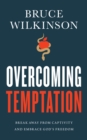 Overcoming Temptation : Break Away from Captivity and Embrace God's Freedom - eBook