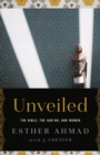 Unveiled : The Bible, The Qur'an, and Women - eBook