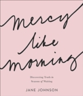 Mercy like Morning : Discovering Truth in Seasons of Waiting - Book