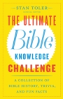 The Ultimate Bible Knowledge Challenge : A Collection of Bible History, Trivia, and Fun Facts - eBook