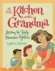 In the Kitchen with Grandma : Stirring Up Tasty Memories Together - eBook