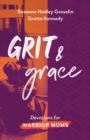 Grit and Grace : Devotions for Warrior Moms - eBook