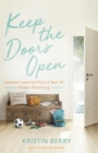 Keep the Doors Open : Lessons Learned from a Year of Foster Parenting - eBook
