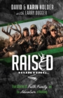Raised Hunting(TM) : True Stories of Faith, Family, and the Adventure of Hunting - eBook