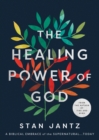 The Healing Power of God : A Biblical Embrace of the Supernatural...Today - eBook