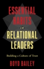 Essential Habits of Relational Leaders : Building a Culture of Trust - eBook