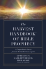The Harvest Handbook(TM) of Bible Prophecy : A Comprehensive Survey from the World's Foremost Experts - eBook